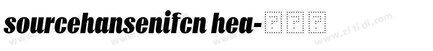 sourcehansenifcn hea字体转换 sourcehansenifcn hea字体转换